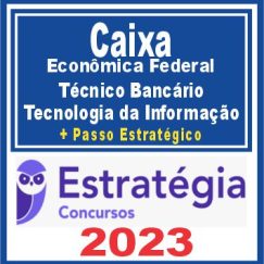 Caixa Econômica Federal - CEF (Técnico Bancário - Tecnologia da Informação + Passo) Estratégia 2023