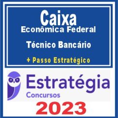 Caixa Econômica Federal - CEF (Técnico Bancário + Passo) Estratégia 2023