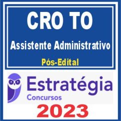 CRO TO (Assistente Administrativo) Pós Edital - Estratégia 2023