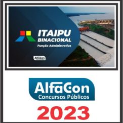ITAIPU BINACIONAL (FUNÇÃO ADMINISTRATIVA) PÓS EDITAL - ALFACON 2023