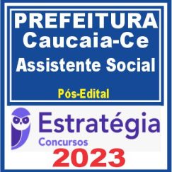 Prefeitura de Caucaia-CE (Assistente Social) Pós Edital - Estratégia 2023