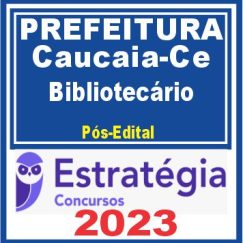 Prefeitura de Caucaia-CE (Bibliotecário) Pós Edital - Estratégia 2023
