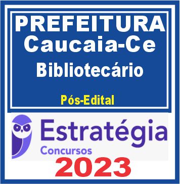 Prefeitura de Caucaia-CE (Bibliotecário) Pós Edital - Estratégia 2023