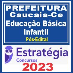 Prefeitura de Caucaia-CE (Professor de Educação Básica - Educação Infantil) Pós Edital - Estratégia