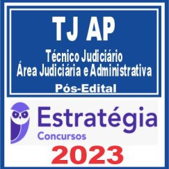 TJ AP (Técnico Judiciário - Área Judiciária e Administrativa) Pós Edital - Estratégia 2023