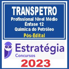 TRANSPETRO (Profissional Nível Médio - Ênfase 12: Química do Petróleo) Pós Edital - Estratégia 2023