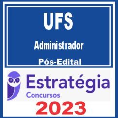 UFS (Administrador) Pós Edital - Estratégia 2023