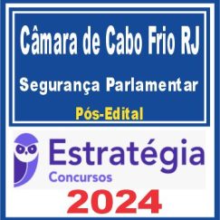 Câmara de Cabo Frio RJ (Segurança Parlamentar) Pós Edital - Estratégia 2024