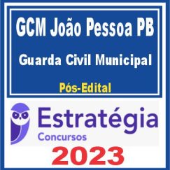GCM João Pessoa PB (Guarda Civil Municipal) Pós Edital - Estratégia 2023