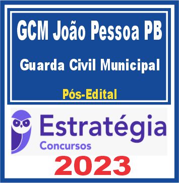 GCM João Pessoa PB (Guarda Civil Municipal) Pós Edital - Estratégia 2023