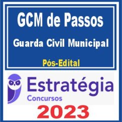 GCM de Passos MG (Guarda Civil Municipal) Pós Edital - Estratégia 2023