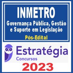 INMETRO (Governança Pública, Gestão e Suporte em Legislação) Pós Edital - Estratégia 2023