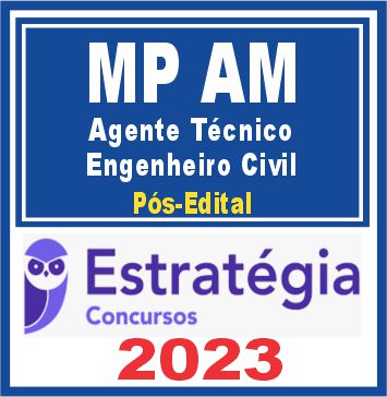 MP AM (Agente Técnico - Engenheiro Civil) Pós Edital - Estratégia 2023