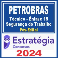 PETROBRAS (Técnico - Ênfase 15 - Segurança do Trabalho) Pós Edital - Estratégia 2024