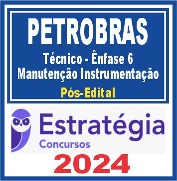 PETROBRAS (Técnico - Ênfase 6 - Manutenção Instrumentação) Pós Edital - Estratégia 2024
