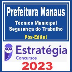 Prefeitura de Manaus - FDT (Técnico Municipal - Segurança do Trabalho) Pós Edital - Estratégia 2023