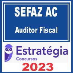 SEFAZ AC (Auditor Fiscal) Estratégia 2023