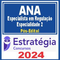 ANA (Especialista em Regulação de Recursos Hídricos e Saneamento Básico - Especialidade 2)