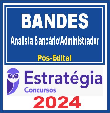 BANDES (Analista Bancário/Administrador) Pós Edital - Estratégia 2024