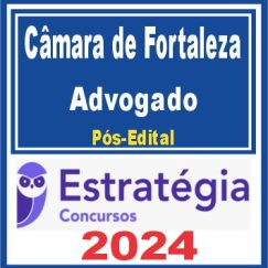 Câmara Municipal de Fortaleza (Advogado) Pós Edital - Estratégia 2024