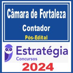Câmara Municipal de Fortaleza (Contador) Pós Edital - Estratégia 2024