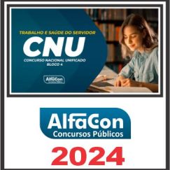 CNU (Bloco 4 - Trabalho e Saúde do Servidor) Pós Edital - Alfacon 2024
