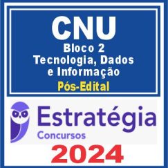 CNU (Bloco Temático 2 - Tecnologia, Dados e Informação) Pós Edital - Estratégia 2024