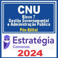 CNU (Bloco Temático 7 - Gestão Governamental e Administração Pública) Pós Edital - Estratégia 2024