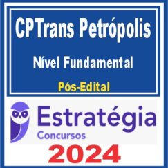 CPTrans Petrópolis (Nível Fundamental) Pós Edital - Estratégia 2024
