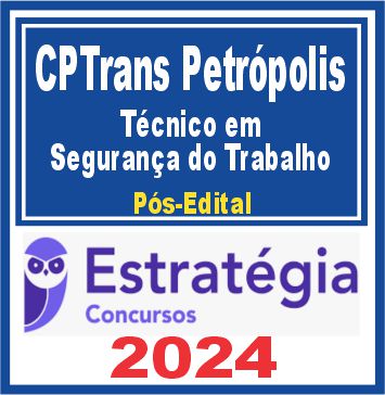 CPTrans Petrópolis (Técnico em Segurança do Trabalho) Pós Edital - Estratégia 2024