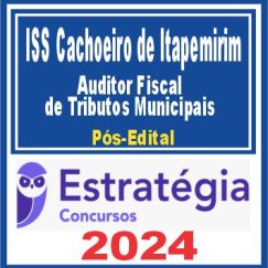 ISS Cachoeiro de Itapemirim-ES (Auditor Fiscal de Tributos Municipais) Pós Edital - Estratégia 2024