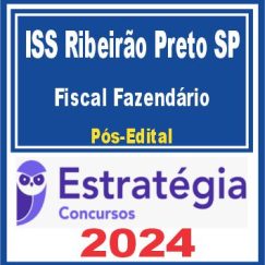ISS Ribeirão Preto SP (Fiscal Fazendário) Pós Edital - Estratégia 2024