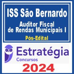 ISS São Bernardo (Auditor Fiscal de Rendas Municipais I) Pós Edital - Estratégia 2024