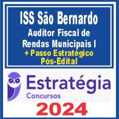 ISS São Bernardo (Auditor Fiscal de Rendas Municipais I + Passo) Pós Edital - Estratégia 2024