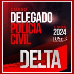 Delegado da Polícia Civil (Projeto Delta) Jus21 - 2024