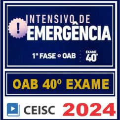 OAB 1ª Fase 40 Exame (Intensivo de Emergência) Ceisc