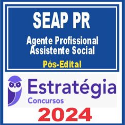 SEAP PR (Agente Profissional - Assistente Social) Pós Edital - Estratégia 2024