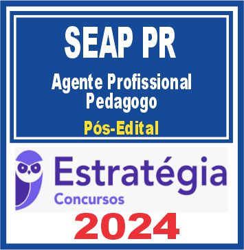 SEAP PR (Agente Profissional - Pedagogo) Pós Edital - Estratégia 2024