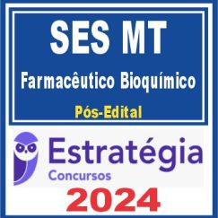 SES MT (Farmacêutico Bioquímico) Pós Edital - Estratégia 2024
