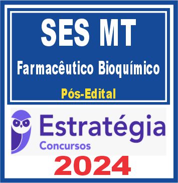 SES MT (Farmacêutico Bioquímico) Pós Edital - Estratégia 2024
