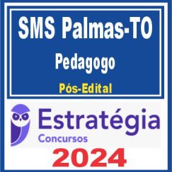 SMS Palmas-TO (Pedagogo) Pós Edital - Estratégia 2024