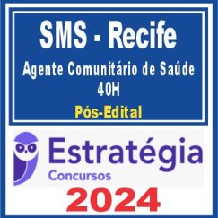 SMS Recife (Agente Comunitário de Saúde - 40H) Pós Edital - Estratégia 2024