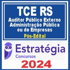TCE RS (Auditor Público Externo - Administração Pública ou de Empresas) Pós Edital - Estratégia 2024