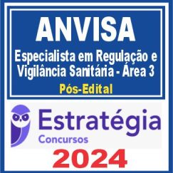 ANVISA (Especialista em Regulação e Vigilância Sanitária - Área 3) Pós Edital - Estratégia 2024