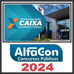 Caixa Econômica Federal - CEF (Técnico Bancário) Pós Edital - Alfacon 2024