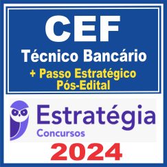 CEF - Caixa Econômica Federal (Técnico Bancário Novo + Passo) Pós Edital - Estratégia 2024
