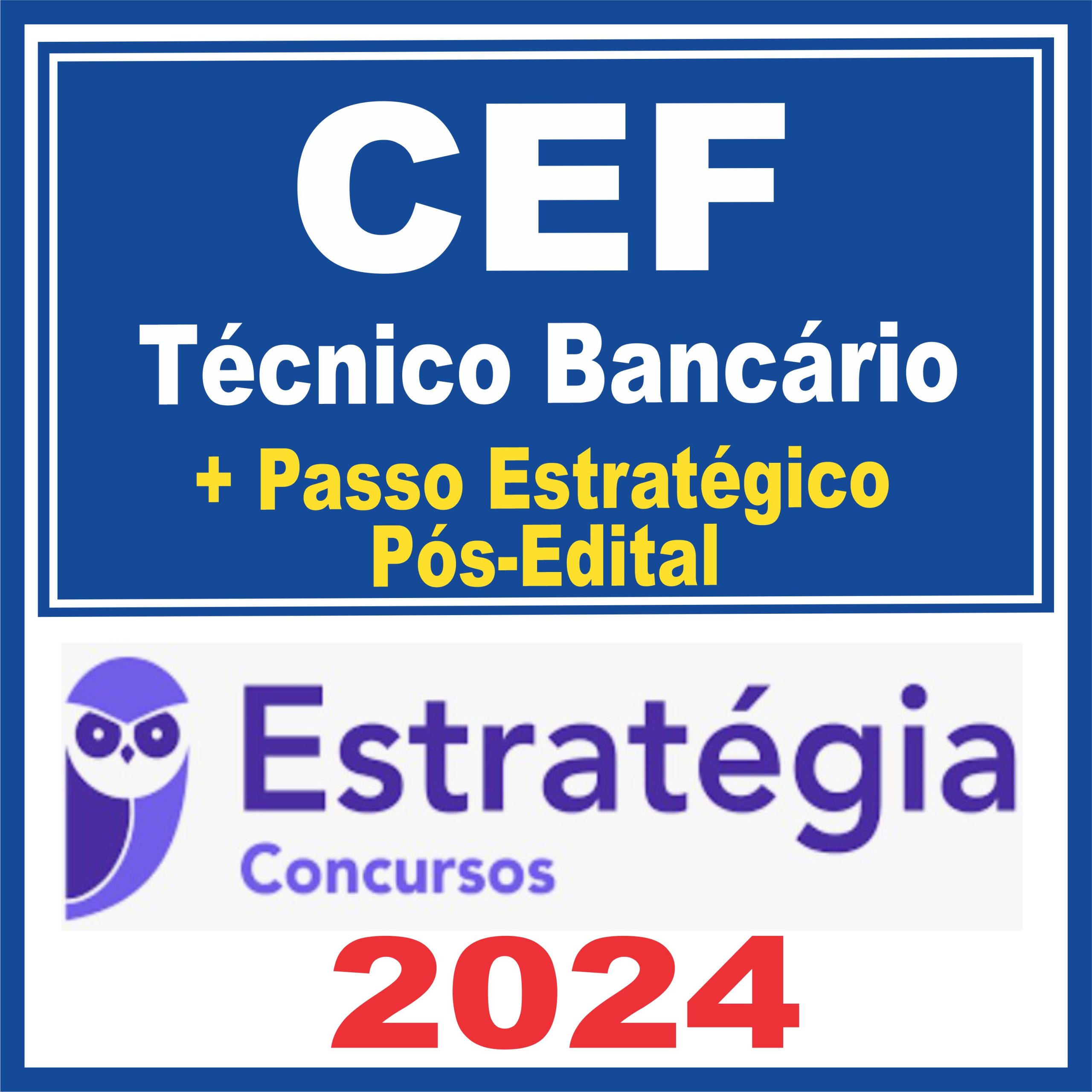 CEF - Caixa Econômica Federal (Técnico Bancário Novo + Passo) Pós Edital - Estratégia 2024