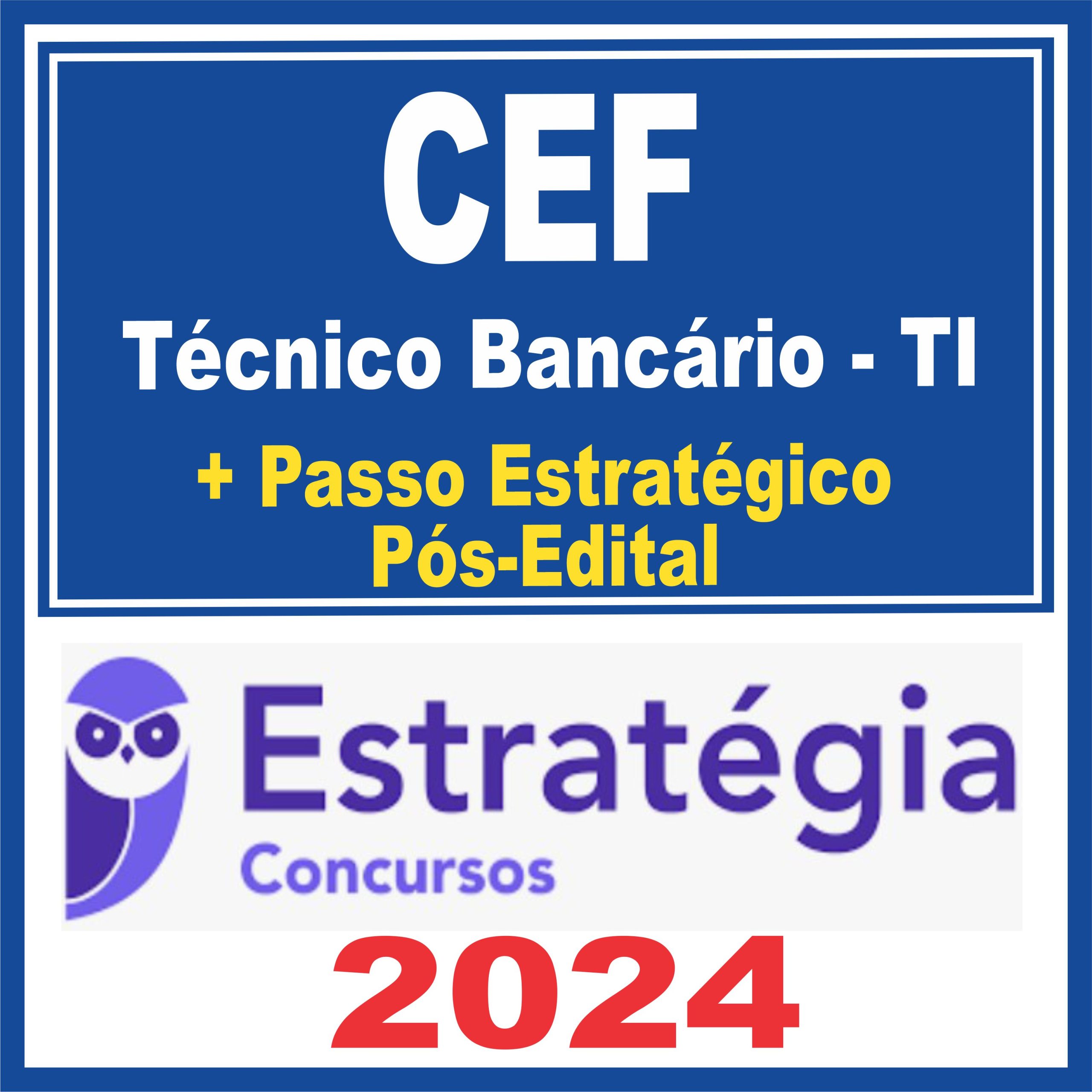 Caixa Econômica Federal - CEF (Técnico Bancário - TI + Passo) Pós Edital - Estratégia 2024