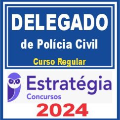 Delegado de Polícia (Regular) Estratégia 2024