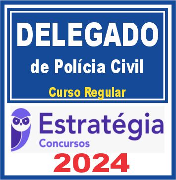 Delegado de Polícia (Regular) Estratégia 2024